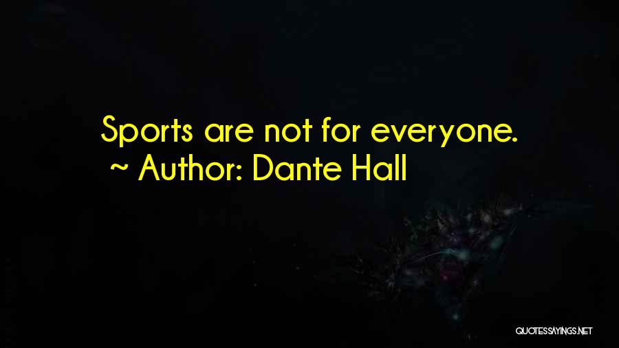 Dante Hall Quotes: Sports Are Not For Everyone.