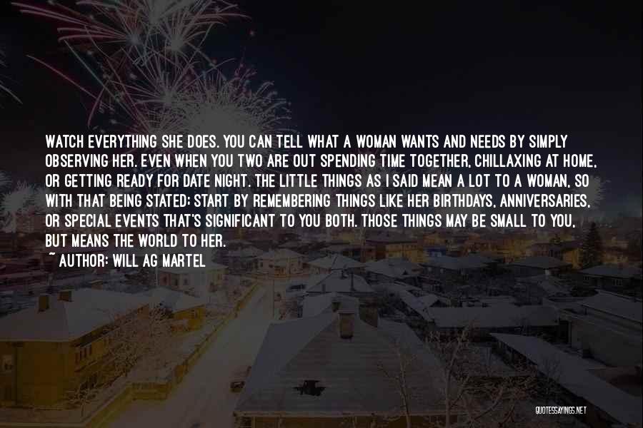 Will Ag Martel Quotes: Watch Everything She Does. You Can Tell What A Woman Wants And Needs By Simply Observing Her. Even When You