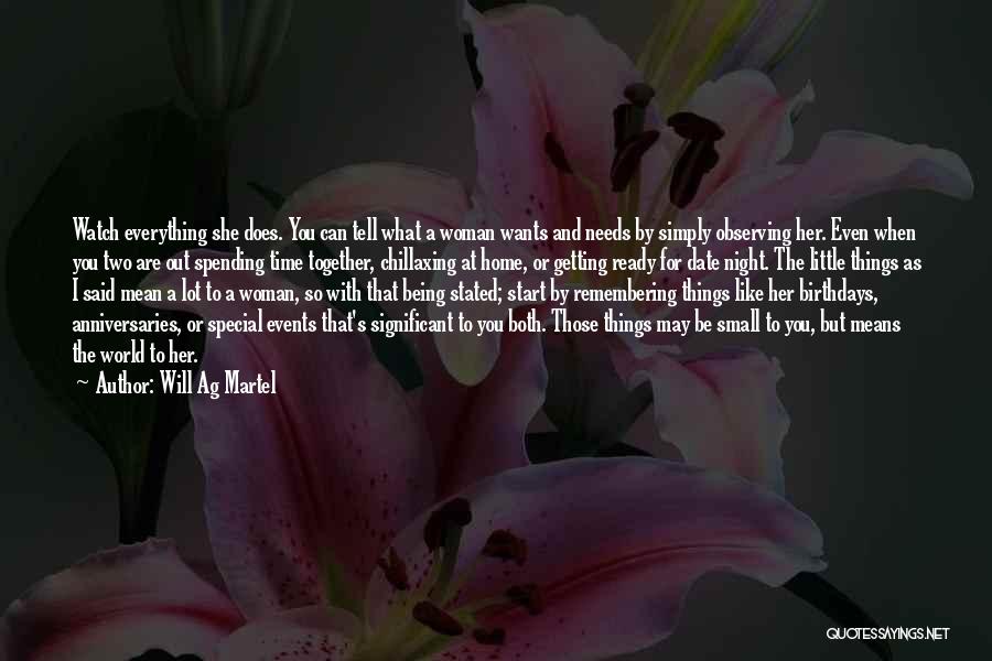 Will Ag Martel Quotes: Watch Everything She Does. You Can Tell What A Woman Wants And Needs By Simply Observing Her. Even When You