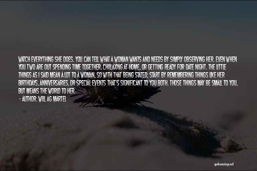 Will Ag Martel Quotes: Watch Everything She Does. You Can Tell What A Woman Wants And Needs By Simply Observing Her. Even When You