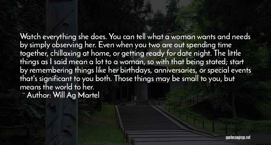 Will Ag Martel Quotes: Watch Everything She Does. You Can Tell What A Woman Wants And Needs By Simply Observing Her. Even When You