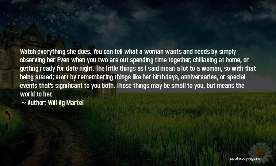 Will Ag Martel Quotes: Watch Everything She Does. You Can Tell What A Woman Wants And Needs By Simply Observing Her. Even When You