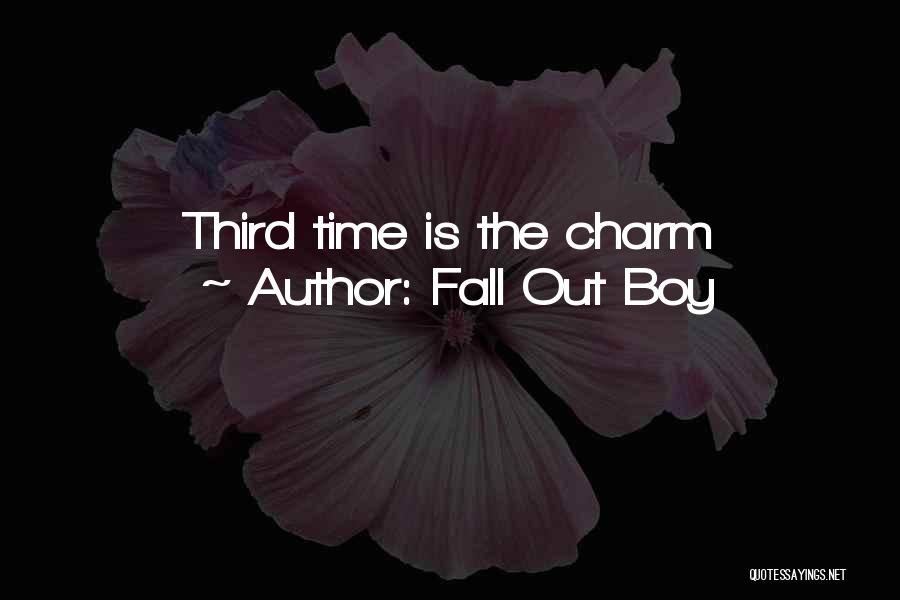 Fall Out Boy Quotes: Third Time Is The Charm
