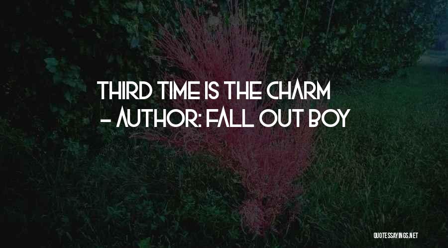 Fall Out Boy Quotes: Third Time Is The Charm