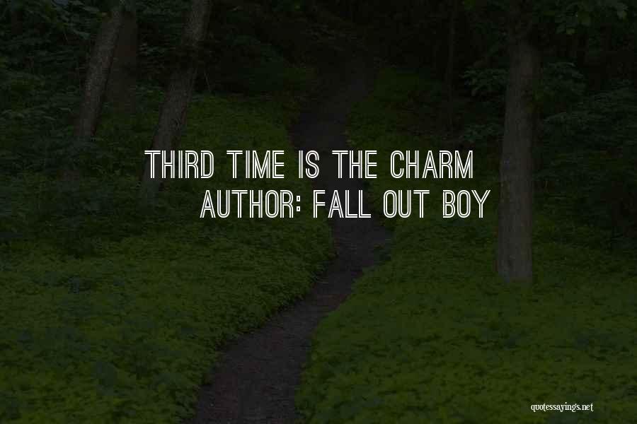 Fall Out Boy Quotes: Third Time Is The Charm