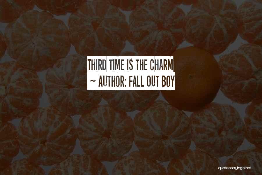 Fall Out Boy Quotes: Third Time Is The Charm