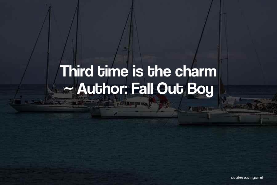 Fall Out Boy Quotes: Third Time Is The Charm