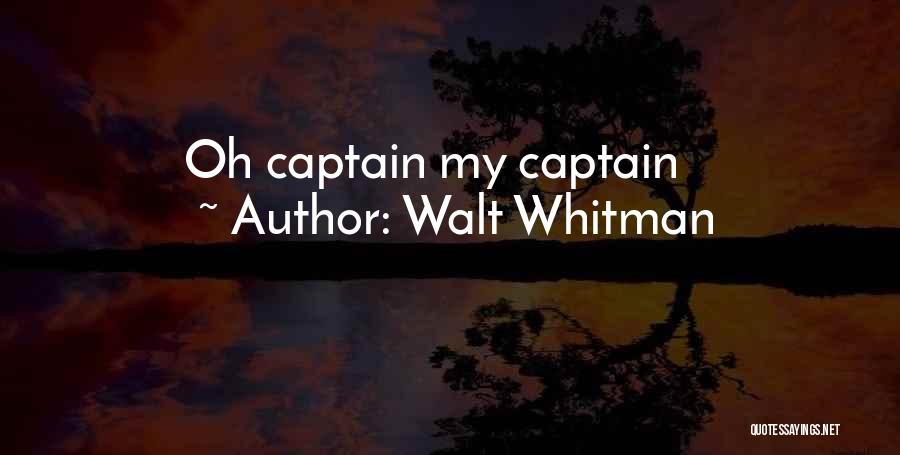 Walt Whitman Quotes: Oh Captain My Captain