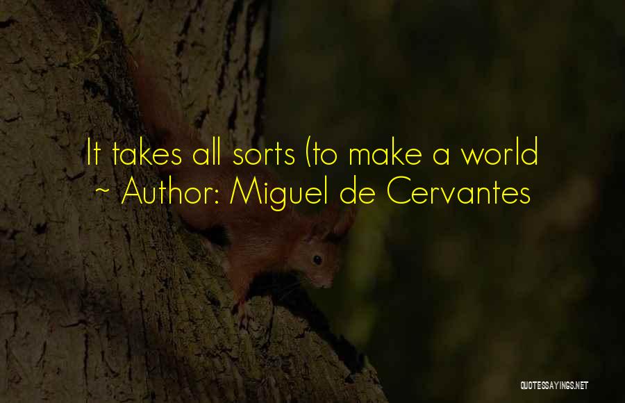 Miguel De Cervantes Quotes: It Takes All Sorts (to Make A World