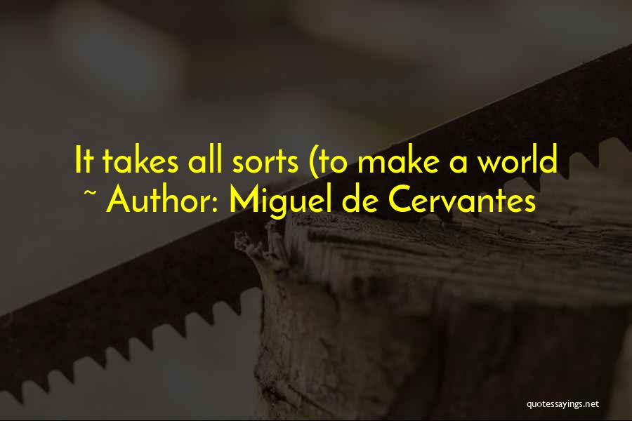 Miguel De Cervantes Quotes: It Takes All Sorts (to Make A World