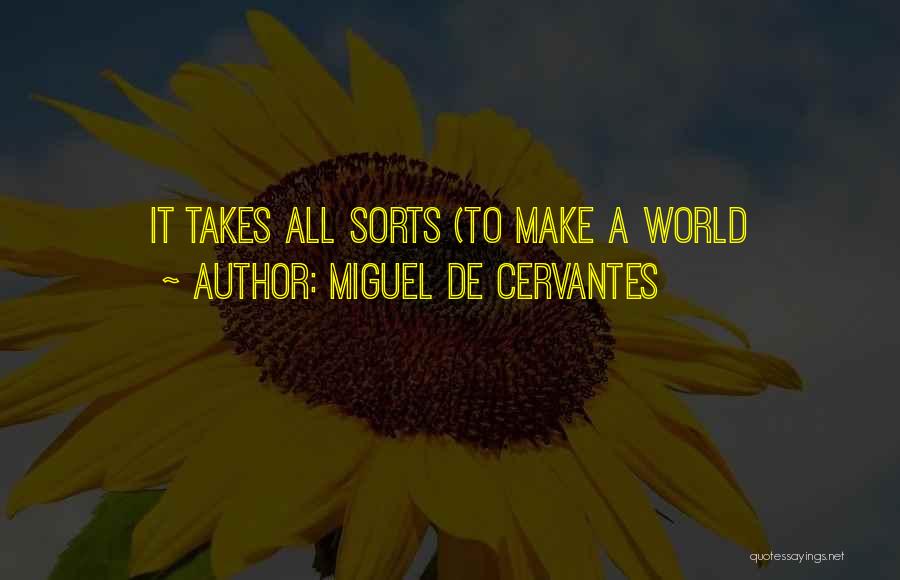 Miguel De Cervantes Quotes: It Takes All Sorts (to Make A World