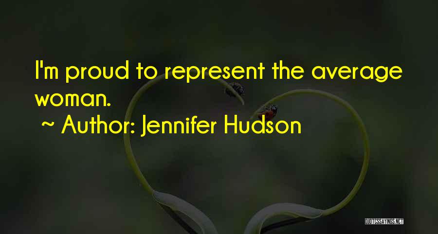 Jennifer Hudson Quotes: I'm Proud To Represent The Average Woman.