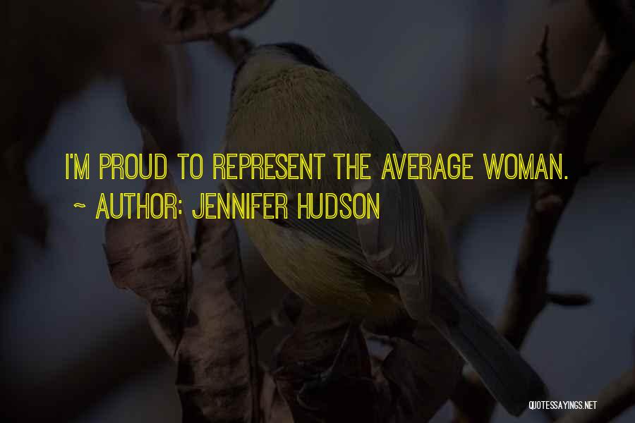 Jennifer Hudson Quotes: I'm Proud To Represent The Average Woman.