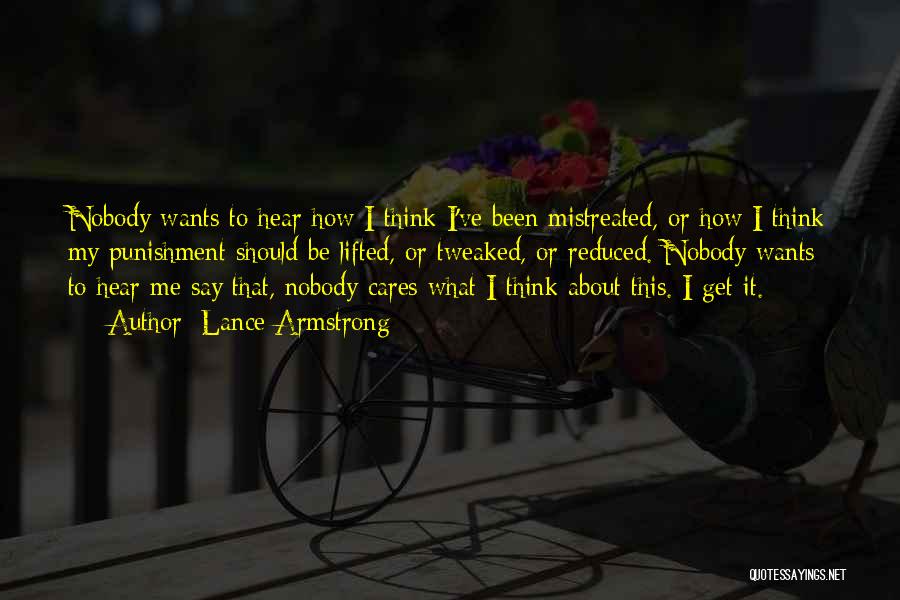 Lance Armstrong Quotes: Nobody Wants To Hear How I Think I've Been Mistreated, Or How I Think My Punishment Should Be Lifted, Or