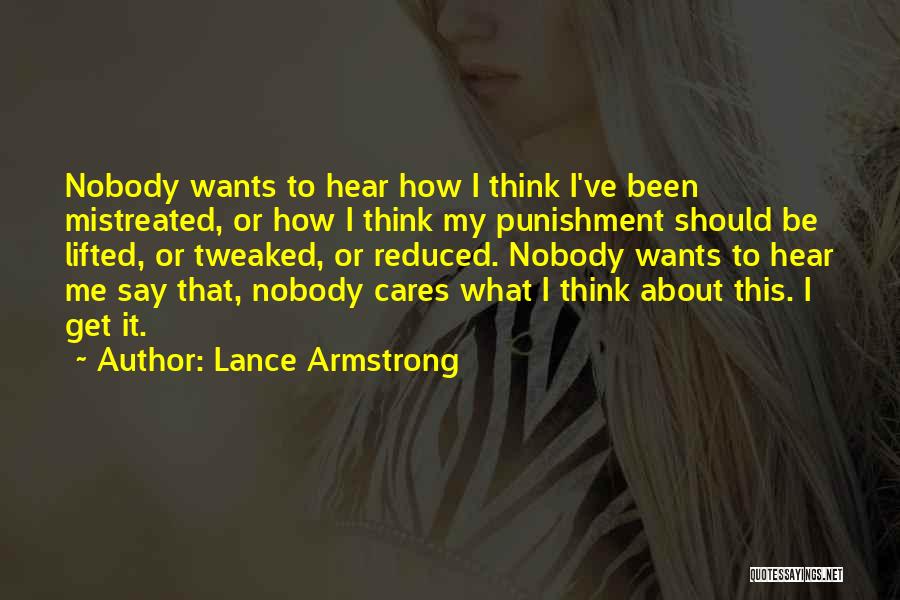 Lance Armstrong Quotes: Nobody Wants To Hear How I Think I've Been Mistreated, Or How I Think My Punishment Should Be Lifted, Or