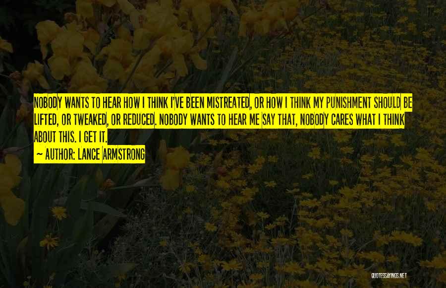 Lance Armstrong Quotes: Nobody Wants To Hear How I Think I've Been Mistreated, Or How I Think My Punishment Should Be Lifted, Or