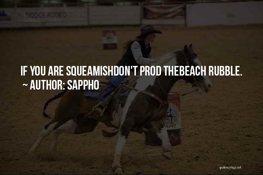 Sappho Quotes: If You Are Squeamishdon't Prod Thebeach Rubble.