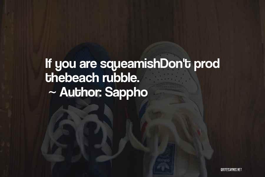 Sappho Quotes: If You Are Squeamishdon't Prod Thebeach Rubble.
