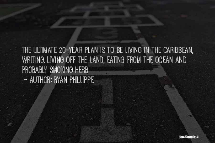 Ryan Phillippe Quotes: The Ultimate 20-year Plan Is To Be Living In The Caribbean, Writing, Living Off The Land, Eating From The Ocean