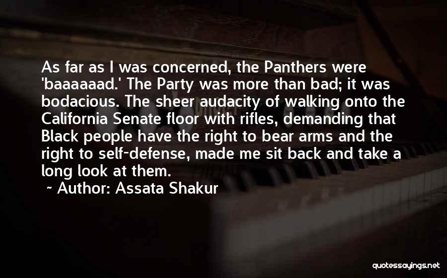 Assata Shakur Quotes: As Far As I Was Concerned, The Panthers Were 'baaaaaad.' The Party Was More Than Bad; It Was Bodacious. The