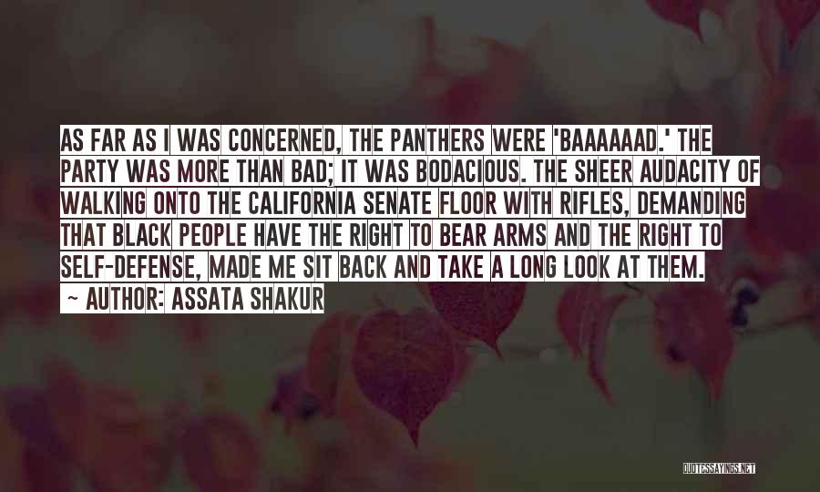 Assata Shakur Quotes: As Far As I Was Concerned, The Panthers Were 'baaaaaad.' The Party Was More Than Bad; It Was Bodacious. The