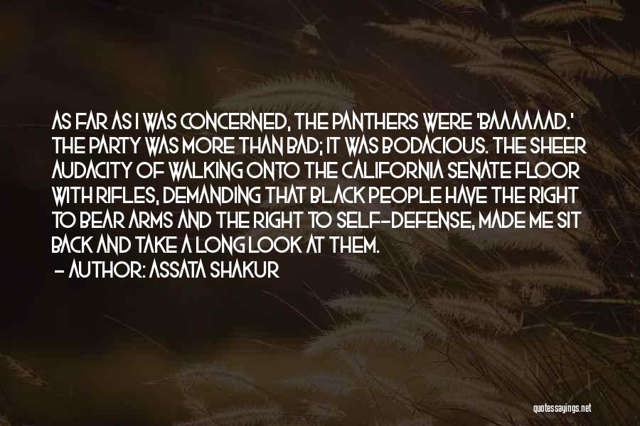 Assata Shakur Quotes: As Far As I Was Concerned, The Panthers Were 'baaaaaad.' The Party Was More Than Bad; It Was Bodacious. The