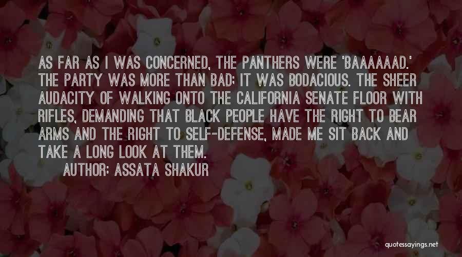 Assata Shakur Quotes: As Far As I Was Concerned, The Panthers Were 'baaaaaad.' The Party Was More Than Bad; It Was Bodacious. The