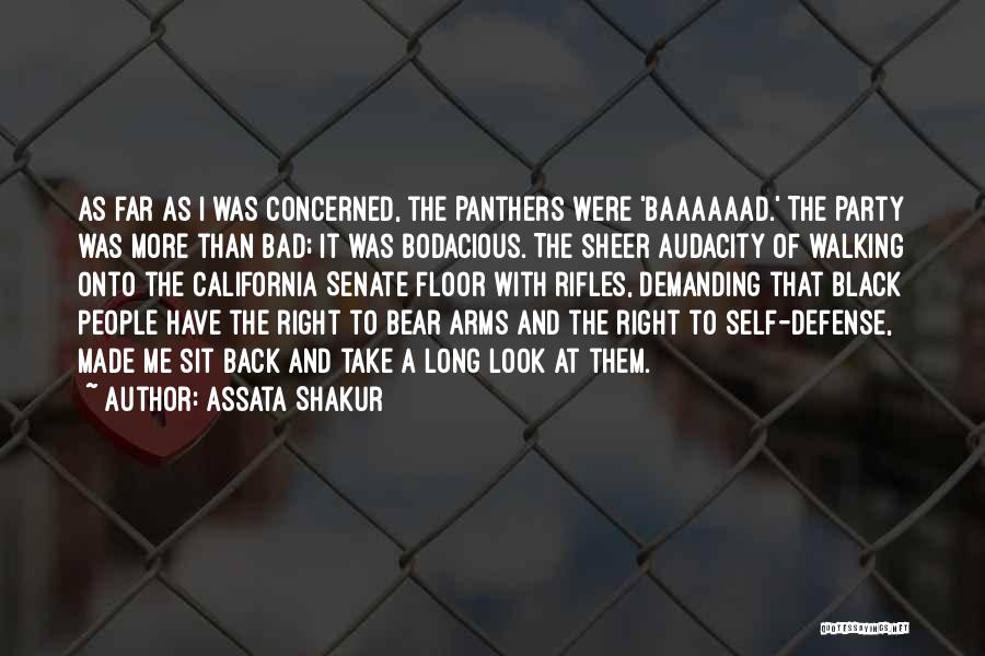 Assata Shakur Quotes: As Far As I Was Concerned, The Panthers Were 'baaaaaad.' The Party Was More Than Bad; It Was Bodacious. The