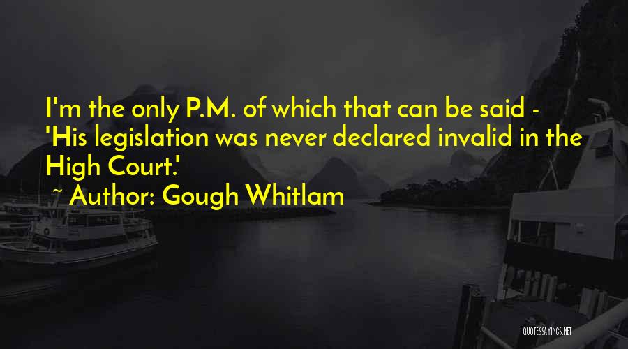 Gough Whitlam Quotes: I'm The Only P.m. Of Which That Can Be Said - 'his Legislation Was Never Declared Invalid In The High