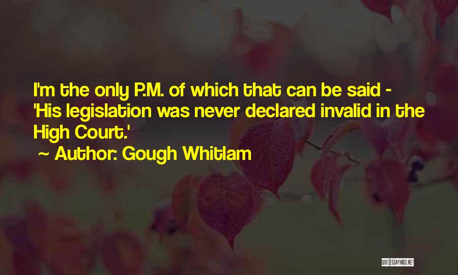 Gough Whitlam Quotes: I'm The Only P.m. Of Which That Can Be Said - 'his Legislation Was Never Declared Invalid In The High