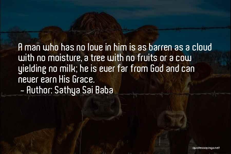 Sathya Sai Baba Quotes: A Man Who Has No Love In Him Is As Barren As A Cloud With No Moisture, A Tree With