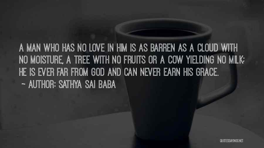 Sathya Sai Baba Quotes: A Man Who Has No Love In Him Is As Barren As A Cloud With No Moisture, A Tree With