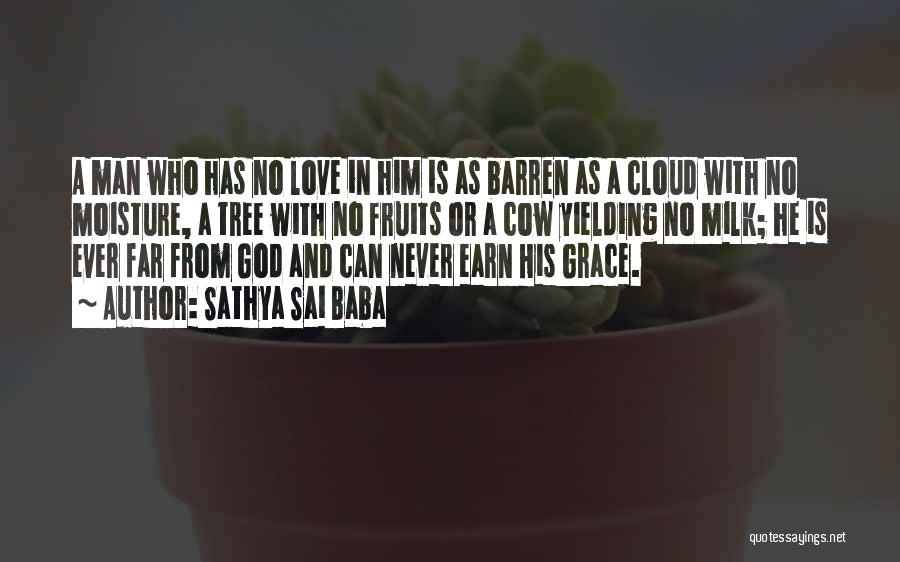 Sathya Sai Baba Quotes: A Man Who Has No Love In Him Is As Barren As A Cloud With No Moisture, A Tree With