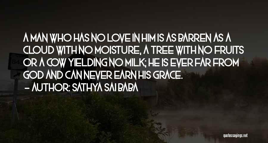 Sathya Sai Baba Quotes: A Man Who Has No Love In Him Is As Barren As A Cloud With No Moisture, A Tree With