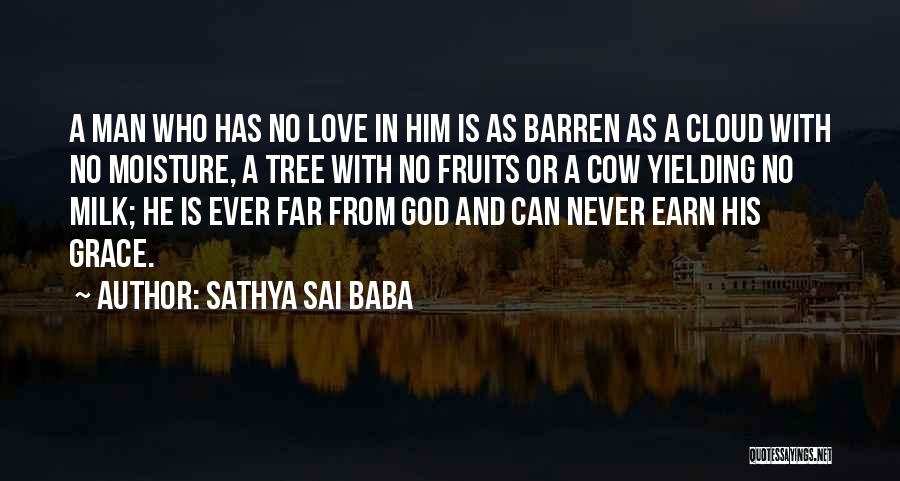 Sathya Sai Baba Quotes: A Man Who Has No Love In Him Is As Barren As A Cloud With No Moisture, A Tree With