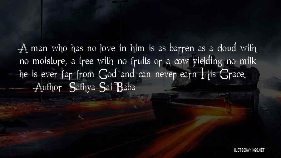 Sathya Sai Baba Quotes: A Man Who Has No Love In Him Is As Barren As A Cloud With No Moisture, A Tree With