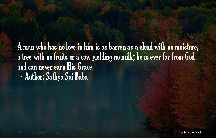 Sathya Sai Baba Quotes: A Man Who Has No Love In Him Is As Barren As A Cloud With No Moisture, A Tree With