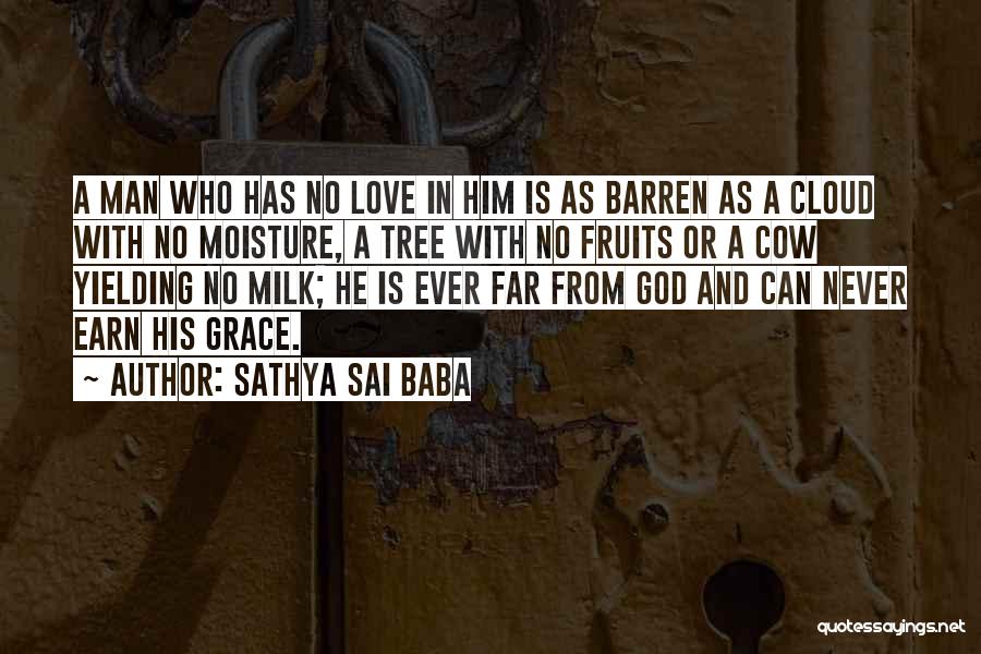 Sathya Sai Baba Quotes: A Man Who Has No Love In Him Is As Barren As A Cloud With No Moisture, A Tree With