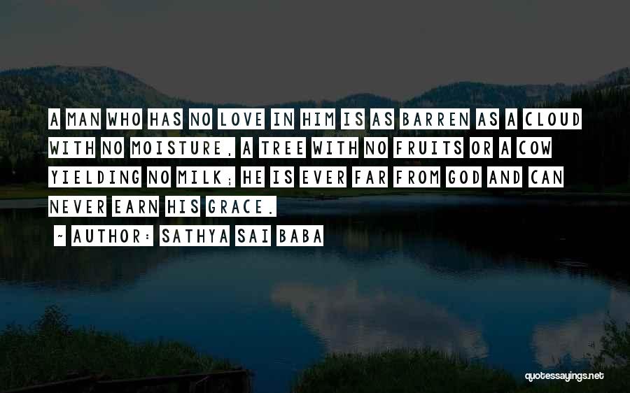Sathya Sai Baba Quotes: A Man Who Has No Love In Him Is As Barren As A Cloud With No Moisture, A Tree With