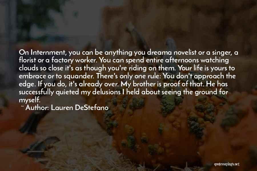 Lauren DeStefano Quotes: On Internment, You Can Be Anything You Dreama Novelist Or A Singer, A Florist Or A Factory Worker. You Can