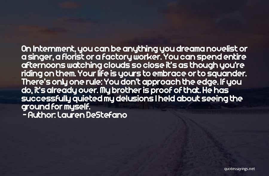 Lauren DeStefano Quotes: On Internment, You Can Be Anything You Dreama Novelist Or A Singer, A Florist Or A Factory Worker. You Can