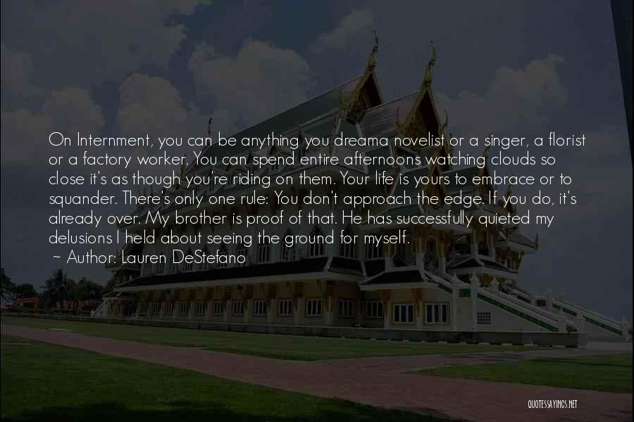 Lauren DeStefano Quotes: On Internment, You Can Be Anything You Dreama Novelist Or A Singer, A Florist Or A Factory Worker. You Can