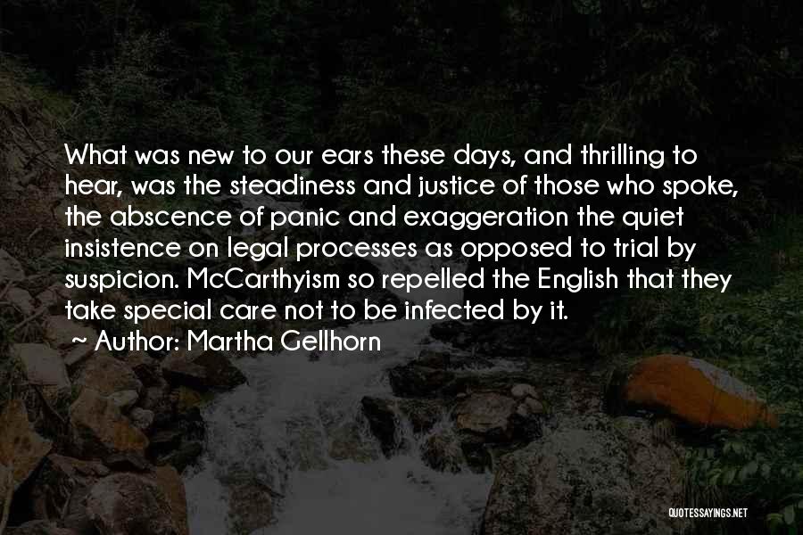 Martha Gellhorn Quotes: What Was New To Our Ears These Days, And Thrilling To Hear, Was The Steadiness And Justice Of Those Who