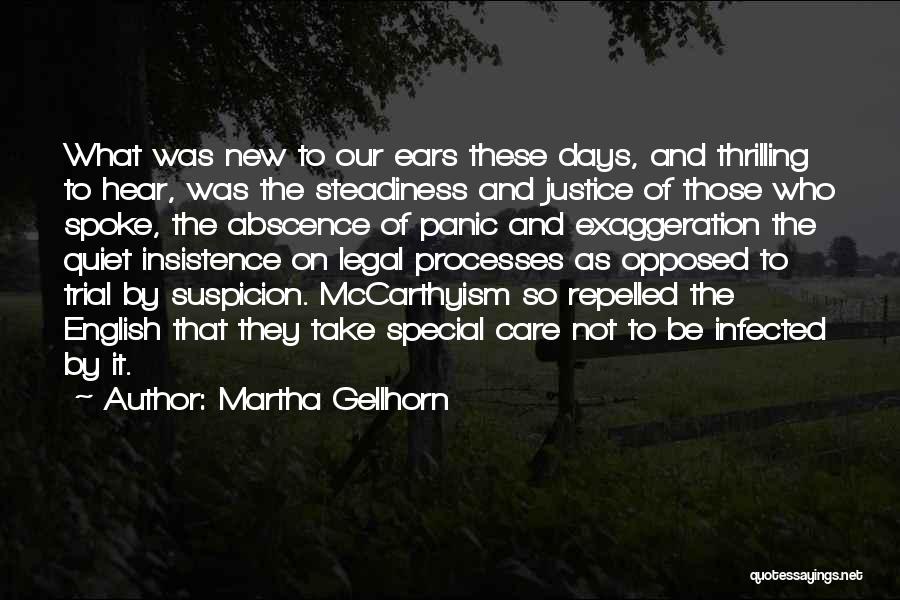 Martha Gellhorn Quotes: What Was New To Our Ears These Days, And Thrilling To Hear, Was The Steadiness And Justice Of Those Who