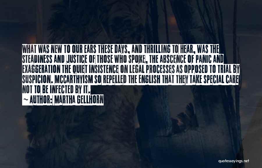 Martha Gellhorn Quotes: What Was New To Our Ears These Days, And Thrilling To Hear, Was The Steadiness And Justice Of Those Who