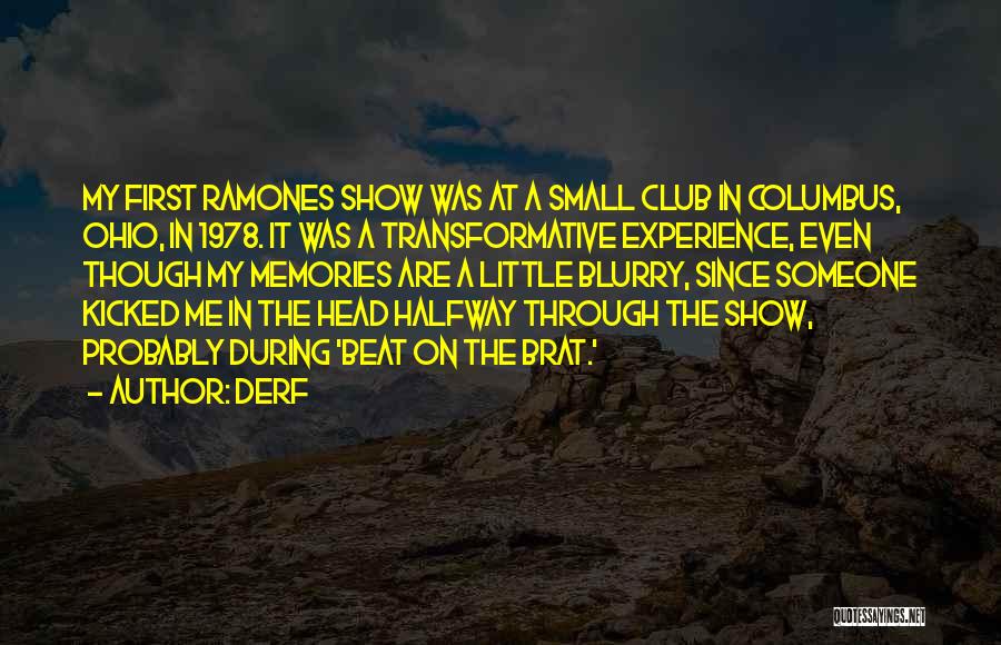 Derf Quotes: My First Ramones Show Was At A Small Club In Columbus, Ohio, In 1978. It Was A Transformative Experience, Even