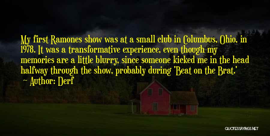 Derf Quotes: My First Ramones Show Was At A Small Club In Columbus, Ohio, In 1978. It Was A Transformative Experience, Even