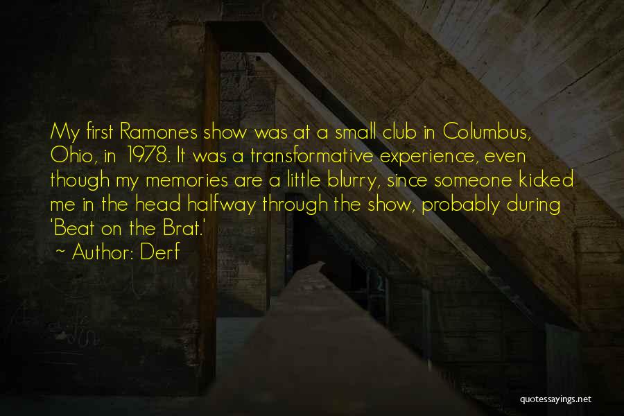 Derf Quotes: My First Ramones Show Was At A Small Club In Columbus, Ohio, In 1978. It Was A Transformative Experience, Even