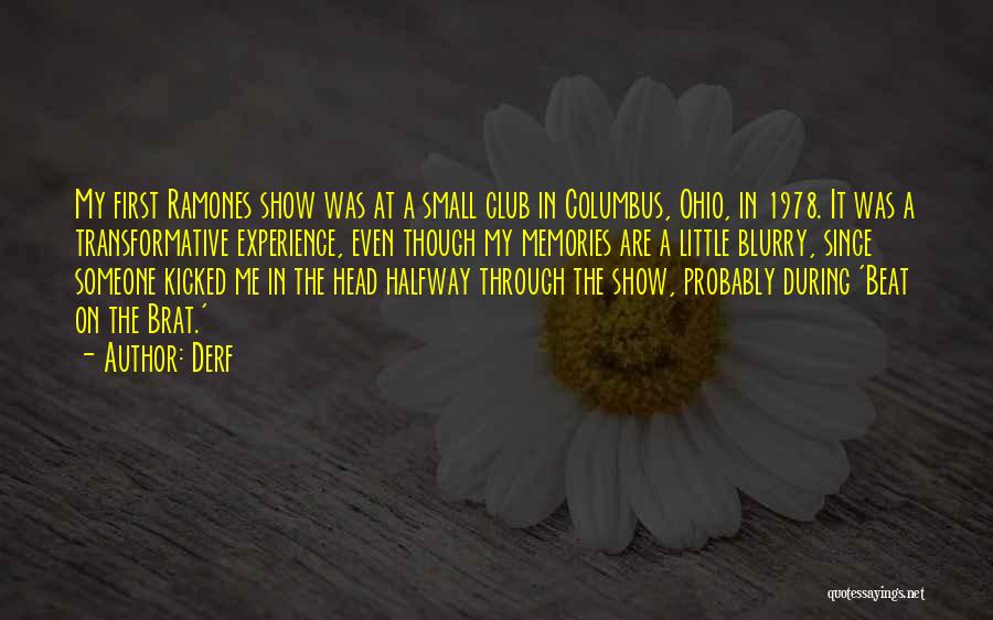 Derf Quotes: My First Ramones Show Was At A Small Club In Columbus, Ohio, In 1978. It Was A Transformative Experience, Even