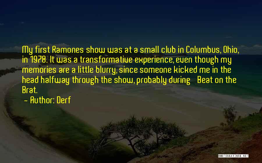 Derf Quotes: My First Ramones Show Was At A Small Club In Columbus, Ohio, In 1978. It Was A Transformative Experience, Even